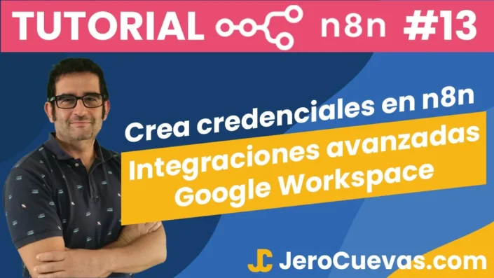 Tutorial n8n 13: 🔐 Cómo crear credenciales en n8n con integraciones avanzadas en Google Workspace 🚀