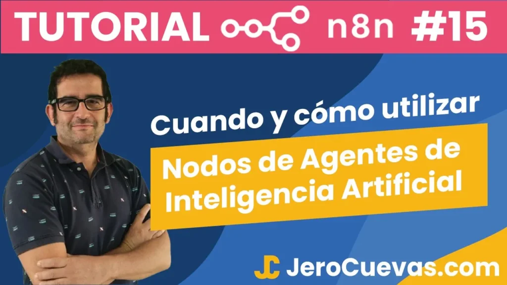 Tutorial n8n 15: 🤖 Cuándo y cómo usar los nodos de agentes de IA en n8n 🚀