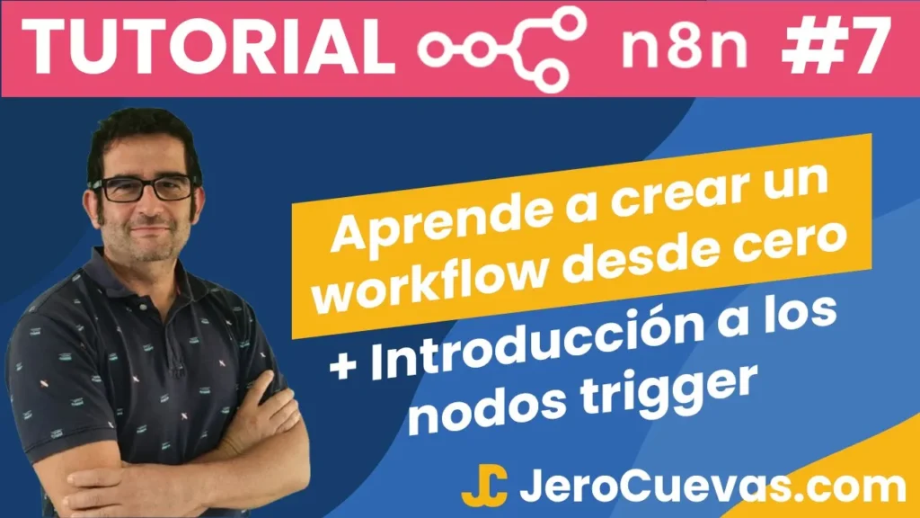 Tutorial n8n #7: 🔥 Aprende a crear un workflow desde cero + Introducción a los nodos trigger 🚀